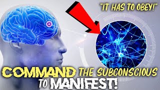 How To COMMAND Your SUBCONSCIOUS to MANIFEST! (it has to listen)