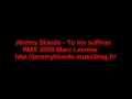 Jérémy Blondo - Tu me Suffiras (Remix Marc Lavoine) 2009