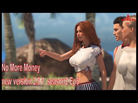 No More Money  new version 2 5 1  season2 Ep5
