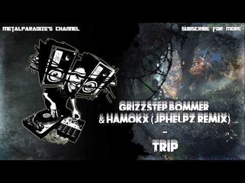 Grizzstep, Bommer, & Hamok - Trip (JPhelpz Remix)