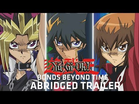 Yu-gi-oh! Bonds Beyond Time ABRIDGED TRAILER!!!