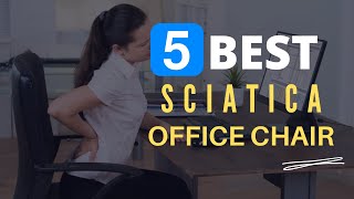 ⭕ Top 5 Best Office Chair for Sciatica 2021 [Review and Guide]