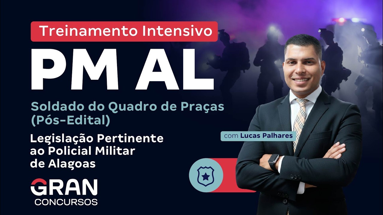 Treinamento Intensivo PM AL - Soldado do Quadro de Praças com Lucas Palhares