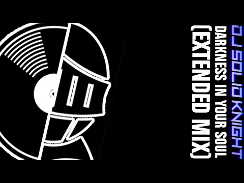 Dj Solid Knight - Darkness In Your Soul (Extended Mix)