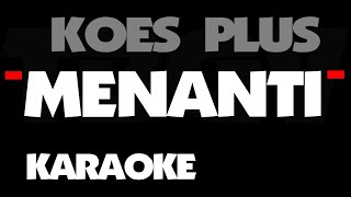 Download lagu Koes Plus - MENANTI. Karaoke. mp3