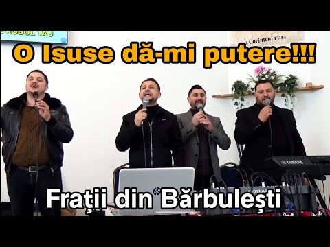 O Isuse dă-mi putere-Frații din Bărbulești-(Live)- (Biserica Maranata din Găiseni)