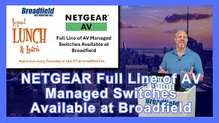 NETGEAR Full Line of AV Managed Switches Available at Broadfield