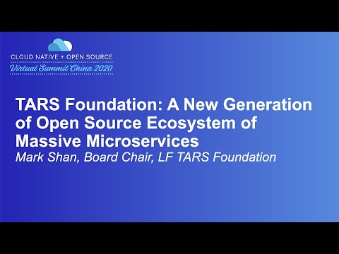 TARS Foundation: A New Generation of Open Source Ecosystem of Massive Microservices - Mark Shan