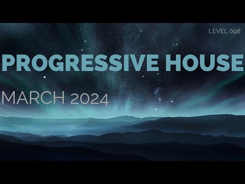 Deep Progressive House Mix Level 098 / Best Of March 2024