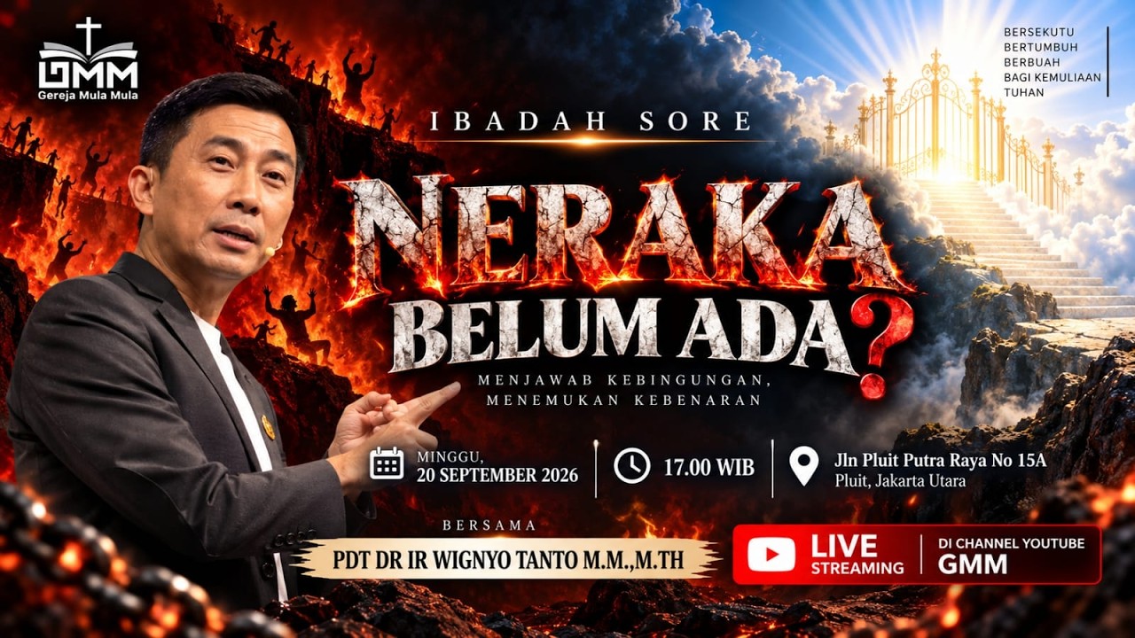 IBADAH SORE – NERAKA BELUM ADA? – Pdt. Dr. Ir. Wignyo Tanto, M.M., M.Th.