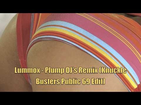 Lummox - Plump DJ's Remix (Knuckle Busters Public 69 Edit/Mashup)