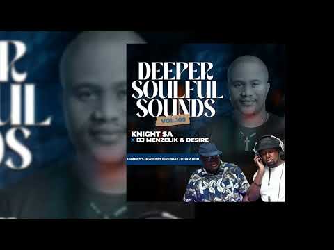 Knight SA x Menzelik & Desire   Deeper Soulful Sounds Vol 109 Granny s Heavenly Birthday Mix