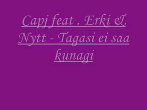 Capj feat   Erki & Nytt   Tagasi ei saa kunagi