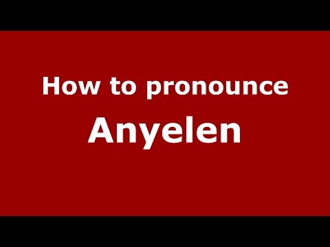 How to pronounce Anyelen (Spanish/Argentina) - PronounceNames.com