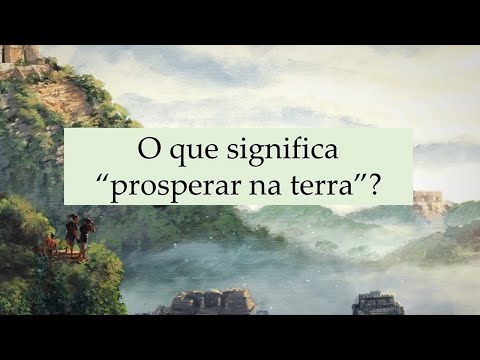 KnoWhy #116 -  O que significa "prosperar na Terra"?