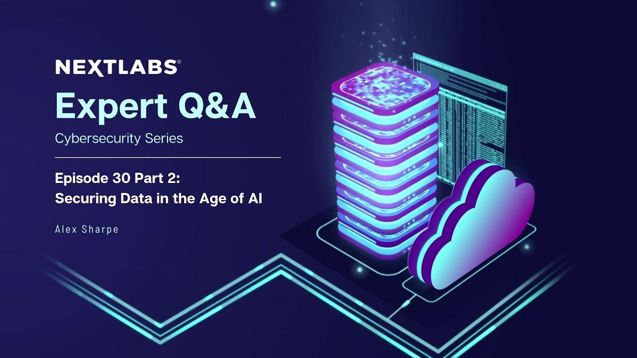 Securing Data in the Age of AI (Part 2) | NextLabs Expert Series