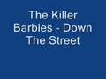 The Killer Barbies - Down the Street 