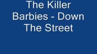 The Killer Barbies - Down the Street