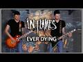 In Flames - Ever Dying (Guitar Cover)