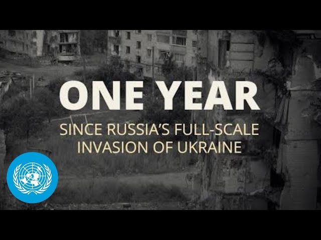 UN's response to one year of full-scale invasion of Ukraine