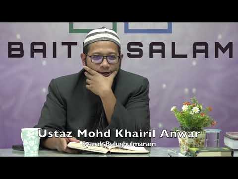 20190909 Ustaz Mohd Khairil Anwar : Syarah Bulughulmaram
