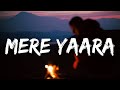 Mere Yaara (Lyrics) Arijit Singh | Akshay Kumar | Lakhon Mile Koi Bhi Na Tumsa Mila