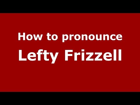How to pronounce Lefty Frizzell (American English/US)  - PronounceNames.com