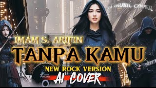Download lagu TANPA KAMU - IMAM S. ARIFIN [ ROCK VERSION ] (Lirik Lagu)  mp3