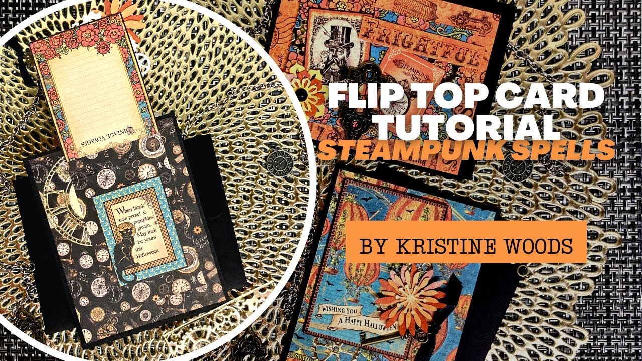Flip Top Card Tutorial - Steampunk Spells - by Kristine Woods