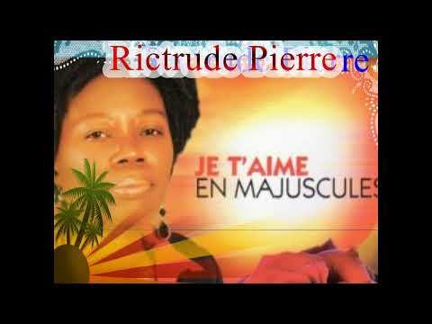 Rictrude Pierre  Ayiti Cheri ou pap ka ba