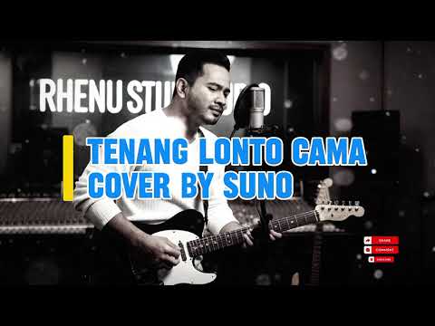 Tenang Lonto Cama II Lorenso Ferdi  ( Cover By Suno )