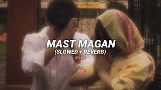 Download lagu Mast Magan - Arijit Singh & Chinmayi Sripada (Slowed and Reverb) mp3