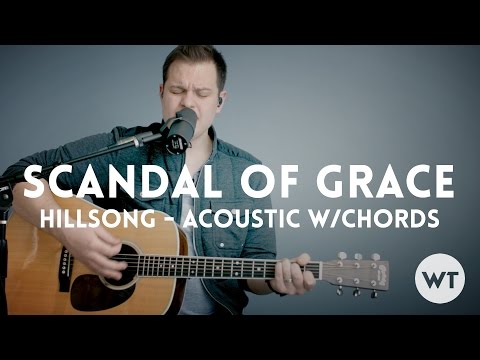 Scandal of Grace - Hillsong - acoustic with chords