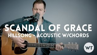 Scandal of Grace - Hillsong - acoustic with chords