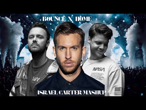 Calvin Harris x DubVision- Bounce x Home (Israel Carter Mashup)