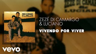 Zezé Di Camargo &amp; Luciano - Vivendo por Viver (Áudio Oficial)