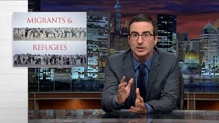 Last Week Tonight with John Oliver: Migrants and Refugees (HBO)