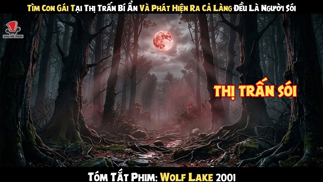 [Review Phim] Tìm Con Gái Tại Thị Trấn Bí Ẩn Và Phát Hiện Ra Cả Làng Đều Là Người Sói