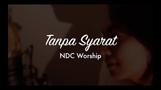 Tanpa Syarat - NDC Worship | Aline Sara