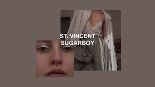 st. vincent // sugarboy (lyrics)