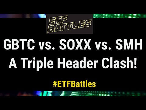 ETF Battles: GBTC vs. SOXX vs. SMH - A MASSIVE Triple Header Clash!