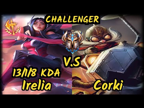 MSF.P LlDER (IRELIA) vs CORKI - 13/1/8 KDA MID CHALLENGER GAMEPLAY - EUW