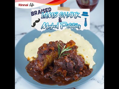Rinnai Life: How to Make Braised Lamb Shank & Mashed Potatoes