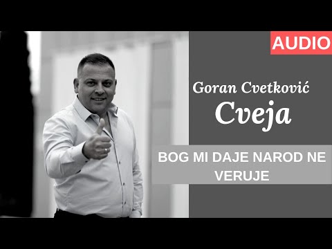 Goran Cvetković Cveja - BOG MI DAJE NAROD NE VERUJE