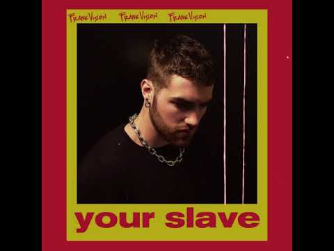 FRANK VISION - YOUR SLAVE