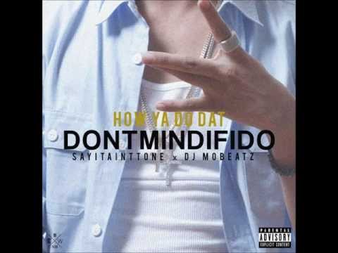 SAYITAINTTONE Ft. DJ MoBeatz - "HOW YA DO THAT"