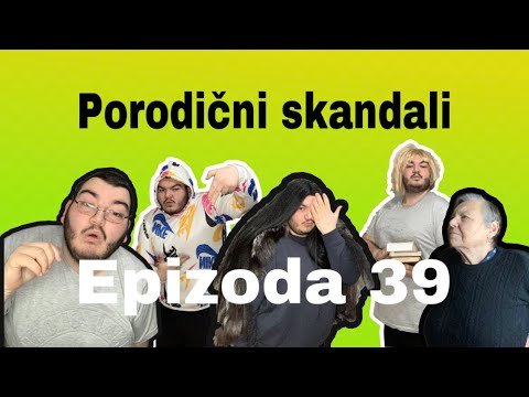 PORODICNI SKANDALI - epizoda 39