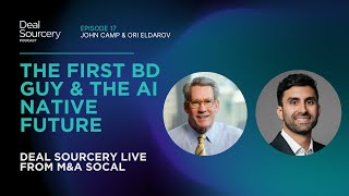 The First BD Guy & The AI Native Future - Deal Sourcery Live From M&A SoCal
