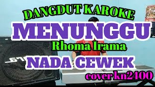 Download lagu DANGDUT KAROKE || MENUNGGU || Rhoma Irama || KAROKE LIRIK || COVER KN2400 mp3
