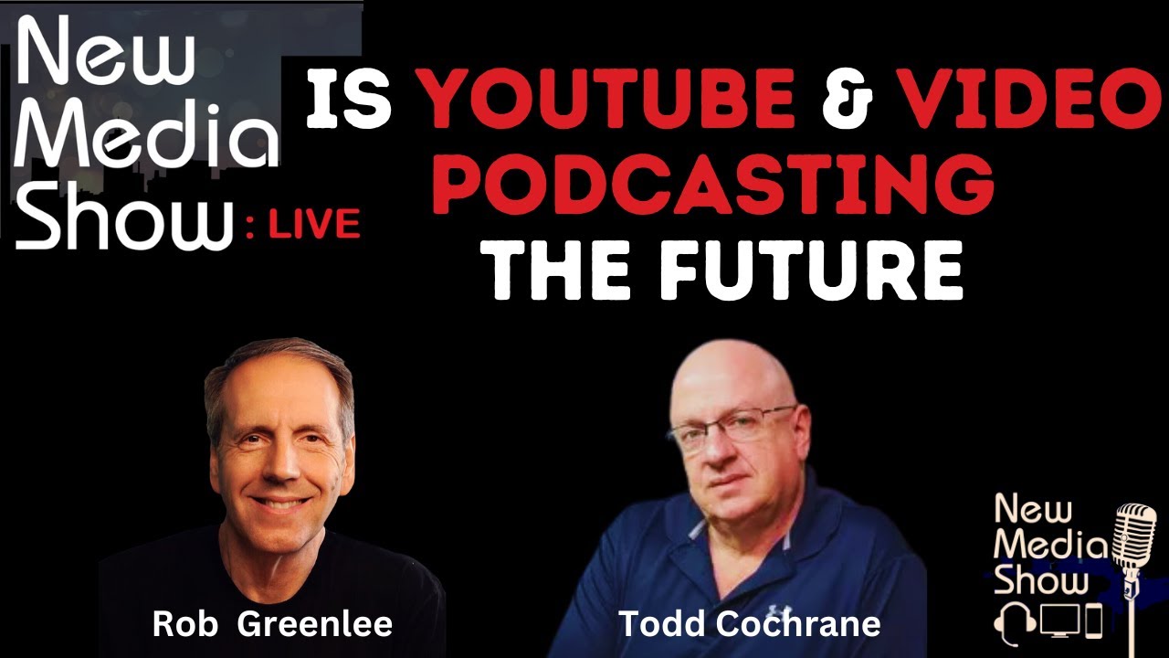 Is YouTube & Video Podcasting the Future? | New Media Show Live 5/1/23